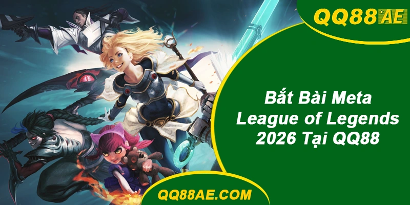 Meta League of Legends QQ88 2026 